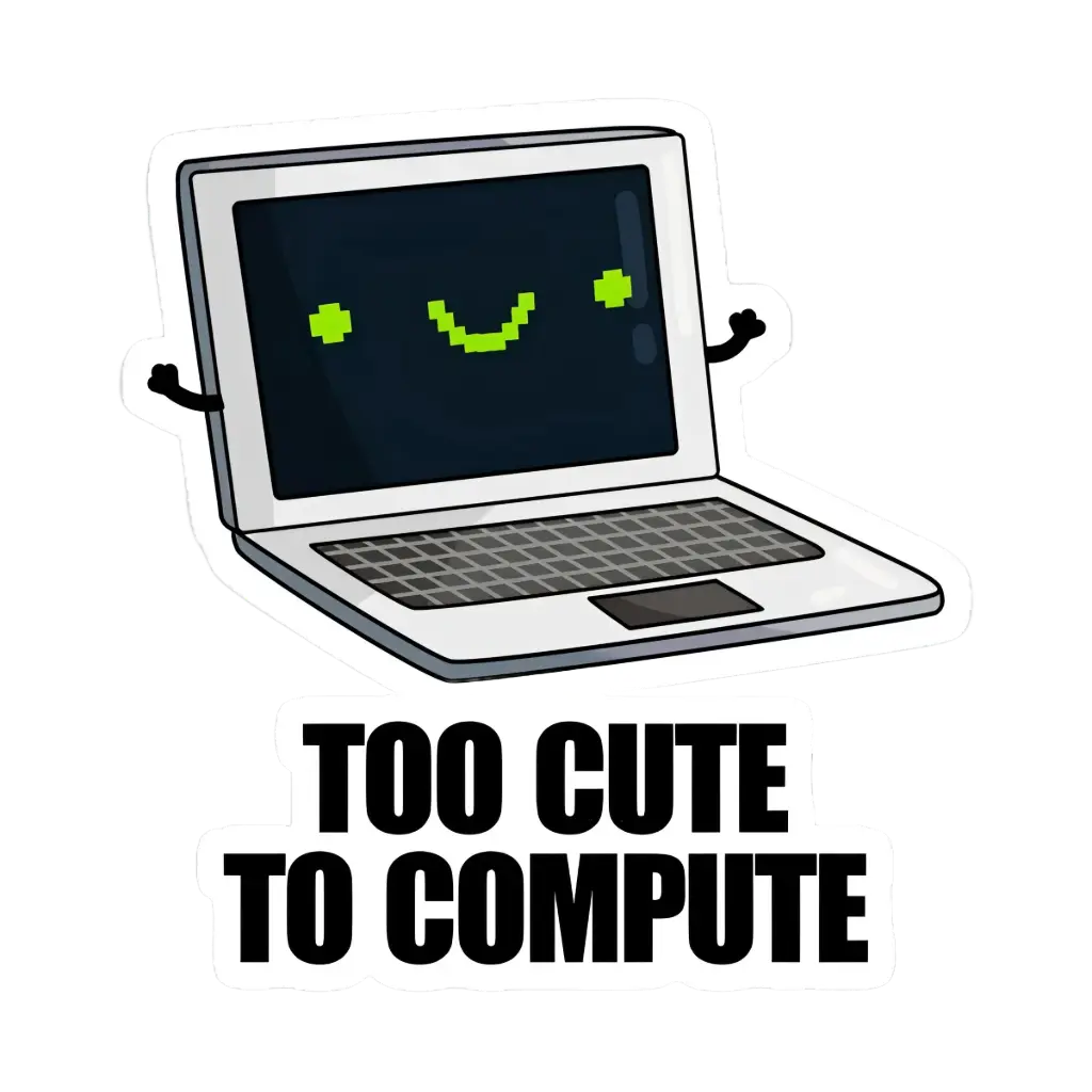 Too cute to compute sticker