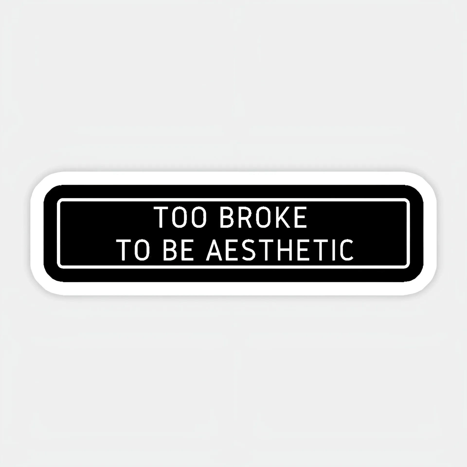 Too broke Sticker