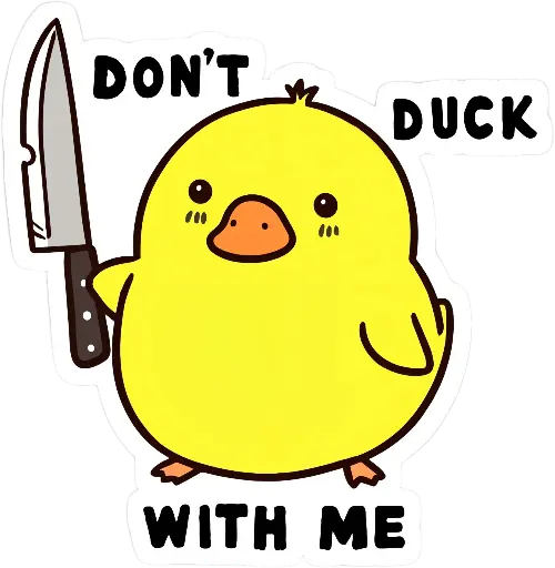 Don't duck with me sticker